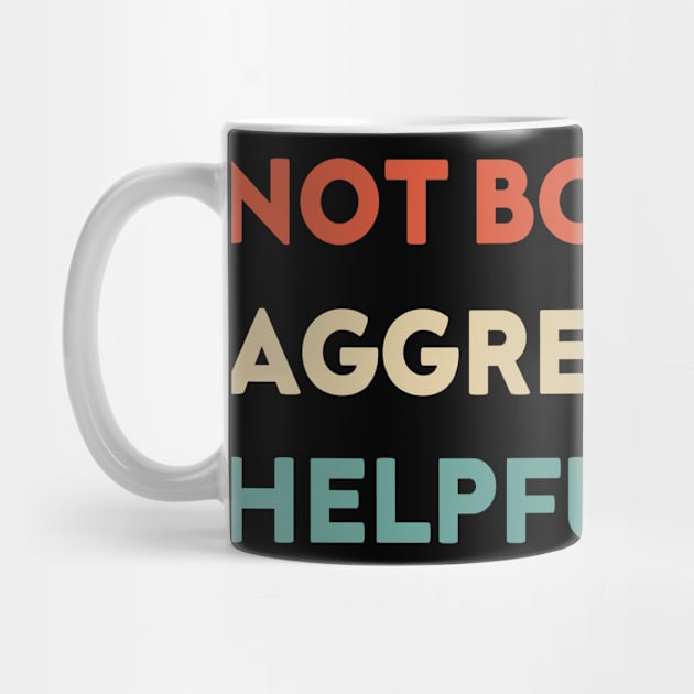 Not Bossy Aggressively Helpful Funny by Azz4art